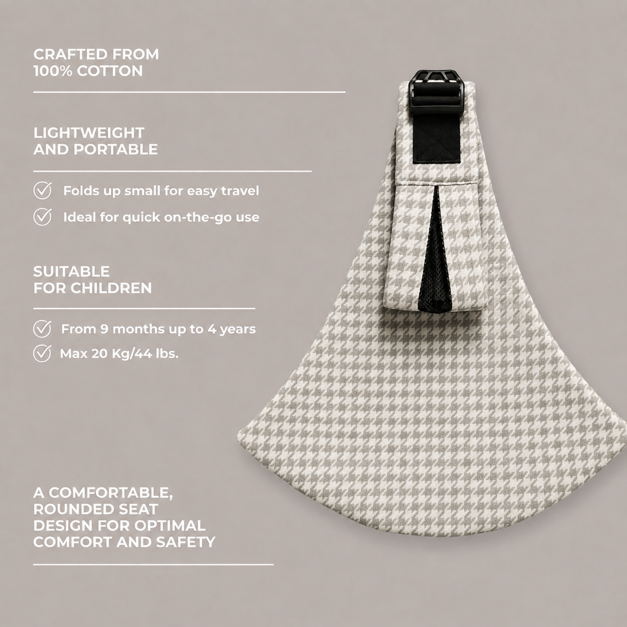 NAEVII Toddler Sling Carrier in Neutral Houndstooth, features: crafted from 100% cotton, lightweight and folds up small for travel, rounded seat design for comfort and safety, suitable from 9 months to 4 years up to 20 kg#Color_Neutral Houndstooth